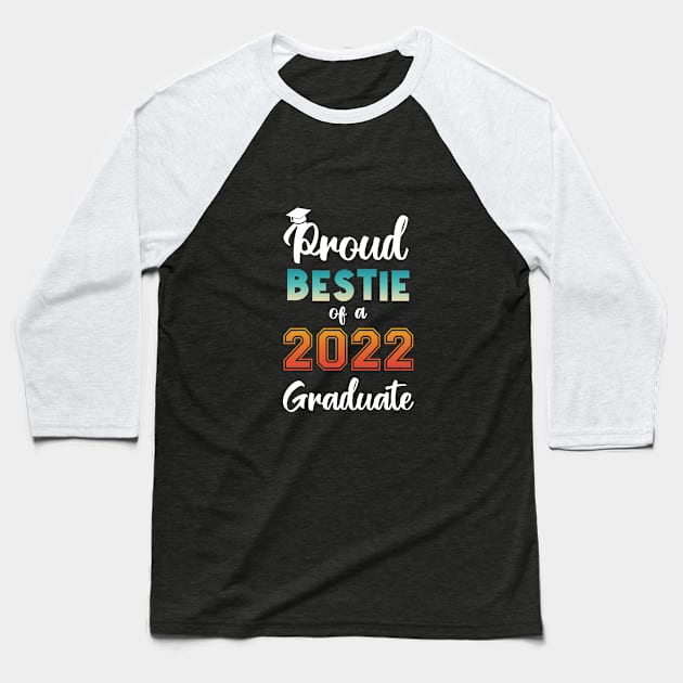 Proud Bestie of a 2022 Graduate Baseball T-Shirt by InfiniTee Design